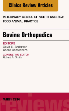 Bovine Orthopedics, An Issue of Veterinary Clinics of North America: Food Animal Practice, E-Book Bovine Orthopedics, An Issue of Veterinary Clinics of North America: Food Animal Practice, E-Book