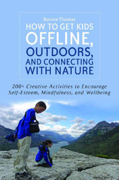 How to Get Kids Offline, Outdoors, and Connecting with Nature How to Get Kids Offline, Outdoors, and Connecting with Nature