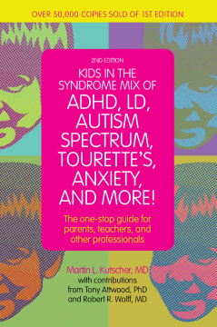 Kids in the Syndrome Mix of ADHD, LD, Autism Spectrum, Tourette's, Anxiety, and More! Kids in the Syndrome Mix of ADHD, LD, Autism Spectrum, Tourette's, Anxiety, and More!