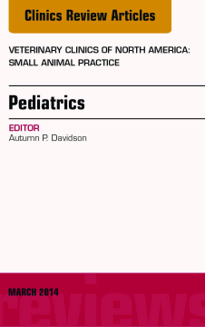Pediatrics, An Issue of Veterinary Clinics of North America: Small Animal Practice, E-Book Pediatrics, An Issue of Veterinary Clinics of North America: Small Animal Practice, E-Book