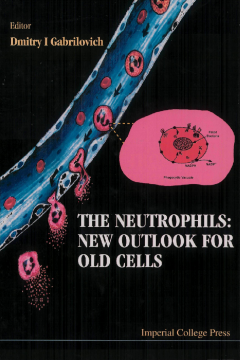 Neutrophils, The: New Outlook For Old Cells Neutrophils, The: New Outlook For Old Cells