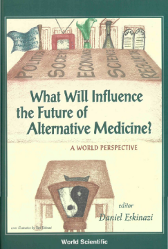 What Will Influence The Future Of Alternative Medicine? A World Perspective What Will Influence The Future Of Alternative Medicine? A World Perspective