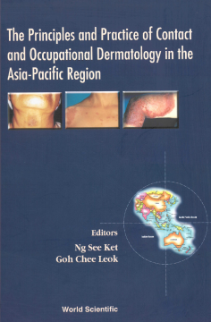 Principles And Practice Of Contact And Occupational Dermatology In The Asia-pacific Region, The Principles And Practice Of Contact And Occupational Dermatology In The Asia-pacific Region, The
