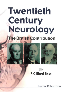 Twentieth Century Neurology: The British Contribution Twentieth Century Neurology: The British Contribution