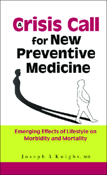Crisis Call For New Preventive Medicine, A: Emerging Effects Of Lifestyle On Morbidity And Mortality Crisis Call For New Preventive Medicine, A: Emerging Effects Of Lifestyle On Morbidity And Mortality