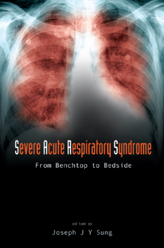 Severe Acute Respiratory Syndrome (Sars): From Benchtop To Bedside Severe Acute Respiratory Syndrome (Sars): From Benchtop To Bedside