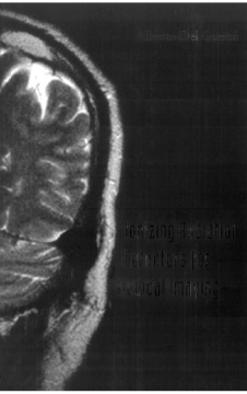 Ionizing Radiation Detectors For Medical Imaging Ionizing Radiation Detectors For Medical Imaging