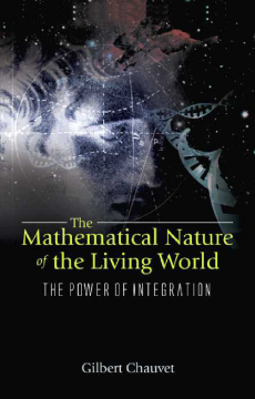 Mathematical Nature Of The Living World, The: The Power Of Integration Mathematical Nature Of The Living World, The: The Power Of Integration