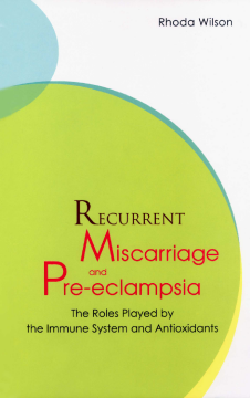 Recurrent Miscarriage And Pre Eclampsia: The Roles Played By The Immune System And Antioxidants Recurrent Miscarriage And Pre Eclampsia: The Roles Played By The Immune System And Antioxidants