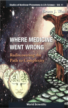 Where Medicine Went Wrong: Rediscovering The Path To Complexity Where Medicine Went Wrong: Rediscovering The Path To Complexity