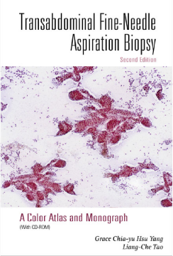 Transabdominal Fine-needle Aspiration Biopsy (2nd Edition): A Color Atlas And Monograph (With Cd-rom) Transabdominal Fine-needle Aspiration Biopsy (2nd Edition): A Color Atlas And Monograph (With Cd-rom)