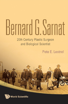 Bernard G Sarnat: 20th Century Plastic Surgeon And Biological Scientist Bernard G Sarnat: 20th Century Plastic Surgeon And Biological Scientist