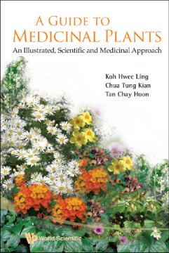 Guide To Medicinal Plants, A: An Illustrated Scientific And Medicinal Approach Guide To Medicinal Plants, A: An Illustrated Scientific And Medicinal Approach