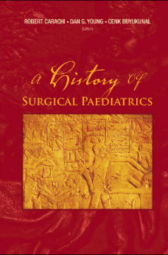 History Of Surgical Paediatrics, A History Of Surgical Paediatrics, A