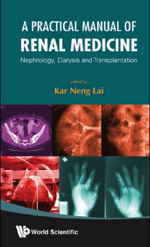 Practical Manual Of Renal Medicine, A: Nephrology, Dialysis And Transplantation