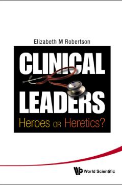 Clinical Leaders: Heroes Or Heretics? Clinical Leaders: Heroes Or Heretics?
