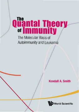 Quantal Theory Of Immunity, The: The Molecular Basis Of Autoimmunity And Leukemia Quantal Theory Of Immunity, The: The Molecular Basis Of Autoimmunity And Leukemia
