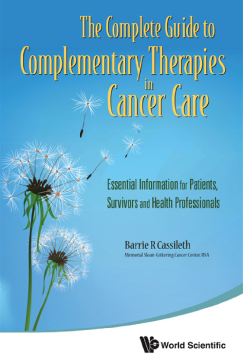 Complete Guide To Complementary Therapies In Cancer Care, The: Essential Information For Patients, Survivors And Health Professionals Complete Guide To Complementary Therapies In Cancer Care, The: Essential Information For Patients, Survivors And Health Professionals