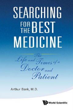 Searching For The Best Medicine: The Life And Times Of A Doctor And Patient Searching For The Best Medicine: The Life And Times Of A Doctor And Patient