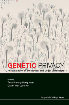 Genetic Privacy: An Evaluation Of The Ethical And Legal Landscape Genetic Privacy: An Evaluation Of The Ethical And Legal Landscape