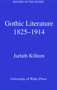 History of the Gothic: Gothic Literature 1825-1914 History of the Gothic: Gothic Literature 1825-1914