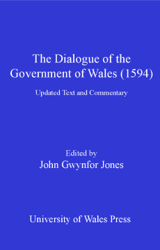 The Dialogue of the Government of Wales (1594) The Dialogue of the Government of Wales (1594)