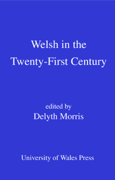 Welsh in the Twenty-First Century Welsh in the Twenty-First Century