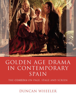 Golden Age Drama in Contemporary Spain Golden Age Drama in Contemporary Spain