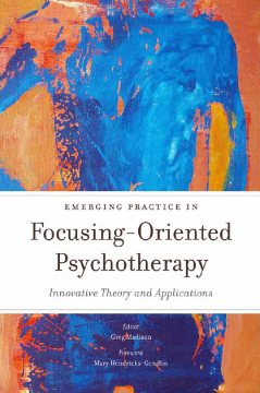 Emerging Practice in Focusing-Oriented Psychotherapy