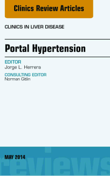 Portal Hypertension, An Issue of Clinics in Liver Disease, E-Book Portal Hypertension, An Issue of Clinics in Liver Disease, E-Book