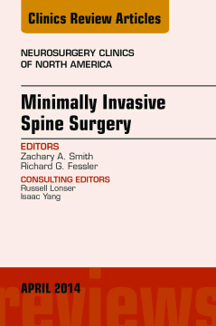 Minimally Invasive Spine Surgery, An Issue of Neurosurgery Clinics of North America, E-Book Minimally Invasive Spine Surgery, An Issue of Neurosurgery Clinics of North America, E-Book