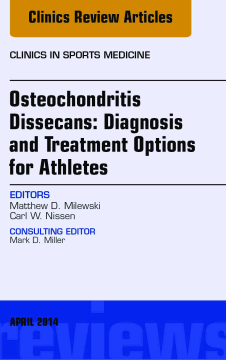 Osteochondritis Dissecans: Diagnosis and Treatment Options for Athletes: An Issue of Clinics in Sports Medicine, E-Book