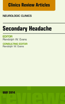 Secondary Headache, An Issue of Neurologic Clinics, E-Book Secondary Headache, An Issue of Neurologic Clinics, E-Book
