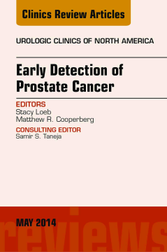 Early Detection of Prostate Cancer, An Issue of Urologic Clinics, E-book Early Detection of Prostate Cancer, An Issue of Urologic Clinics, E-book