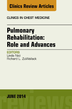 Pulmonary Rehabilitation: Role and Advances, An Issue of Clinics in Chest Medicine, E-Book Pulmonary Rehabilitation: Role and Advances, An Issue of Clinics in Chest Medicine, E-Book