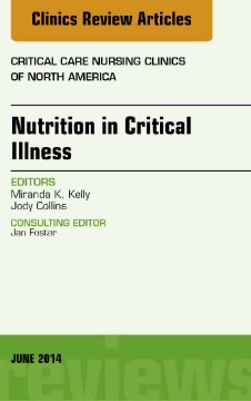 Nutrition in Critical Illness, An Issue of Critical Nursing Clinics, E-Book Nutrition in Critical Illness, An Issue of Critical Nursing Clinics, E-Book