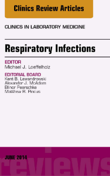 Respiratory Infections, An Issue of Clinics in Laboratory Medicine, E-Book