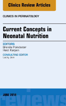 Concepts in Neonatal Nutrition, An Issue of Clinics in Perinatology, E-Book Concepts in Neonatal Nutrition, An Issue of Clinics in Perinatology, E-Book