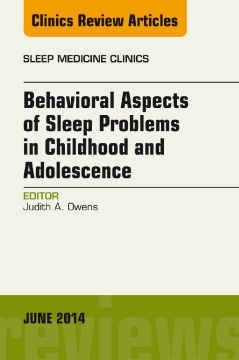 Behavioral Aspects of Sleep Problems in Childhood and Adolescence, An Issue of Sleep Medicine Clinics, E-Book Behavioral Aspects of Sleep Problems in Childhood and Adolescence, An Issue of Sleep Medicine Clinics, E-Book