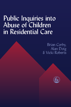 Public Inquiries into Abuse of Children in Residential Care Public Inquiries into Abuse of Children in Residential Care