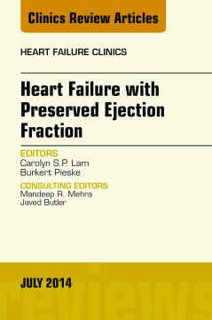 Heart Failure with Preserved Ejection Fraction, An Issue of Heart Failure Clinics, E-Book Heart Failure with Preserved Ejection Fraction, An Issue of Heart Failure Clinics, E-Book