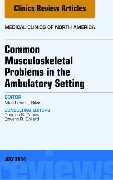 Common Musculoskeletal Problems in the Ambulatory Setting , An Issue of Medical Clinics, E-Book Common Musculoskeletal Problems in the Ambulatory Setting , An Issue of Medical Clinics, E-Book