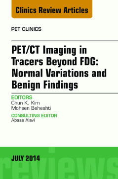 PET/CT Imaging in Tracers Beyond FDG, An Issue of PET Clinics, E-Book