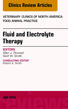 Fluid and Electrolyte Therapy, An Issue of Veterinary Clinics of North America: Food Animal Practice, E-Book Fluid and Electrolyte Therapy, An Issue of Veterinary Clinics of North America: Food Animal Practice, E-Book