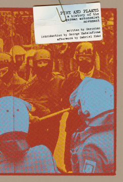 Fire And Flames: A History Of The German Autonomist Movement Fire And Flames: A History Of The German Autonomist Movement