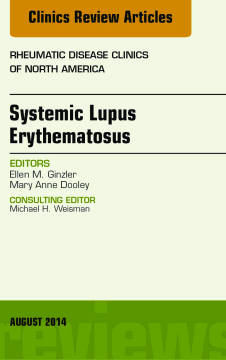 Systemic Lupus Erythematosus, An Issue of Rheumatic Disease Clinics, E-Book Systemic Lupus Erythematosus, An Issue of Rheumatic Disease Clinics, E-Book