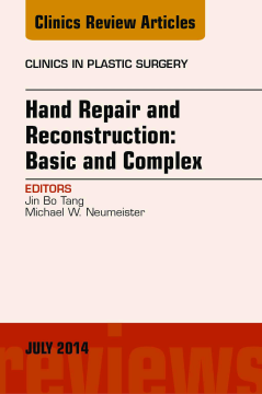 Hand Repair and Reconstruction: Basic and Complex, An Issue of Clinics in Plastic Surgery, E-Book Hand Repair and Reconstruction: Basic and Complex, An Issue of Clinics in Plastic Surgery, E-Book