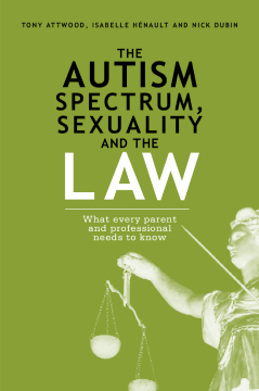 The Autism Spectrum, Sexuality and the Law The Autism Spectrum, Sexuality and the Law
