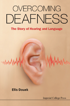 Overcoming Deafness: The Story Of Hearing And Language Overcoming Deafness: The Story Of Hearing And Language