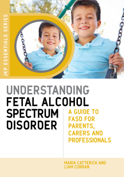 Understanding Fetal Alcohol Spectrum Disorder Understanding Fetal Alcohol Spectrum Disorder